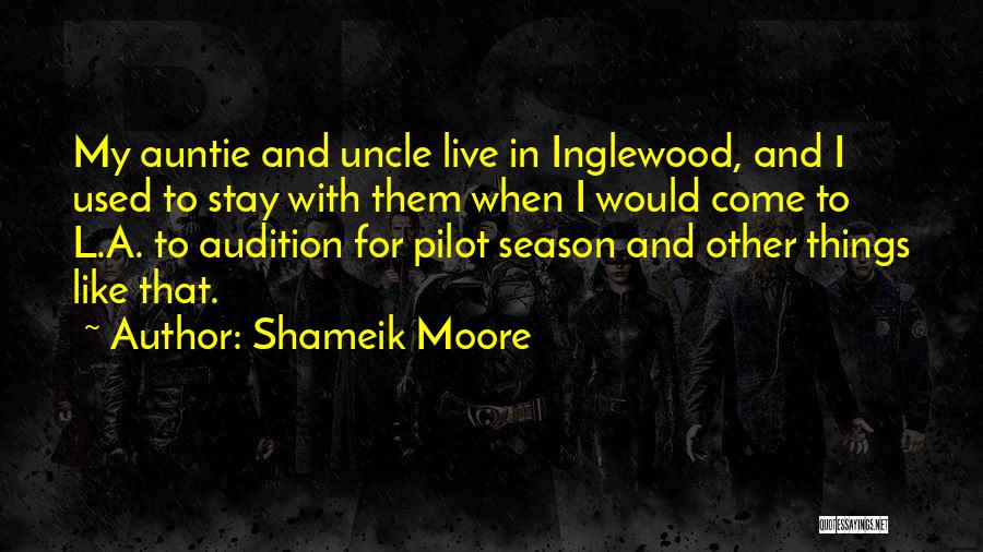 Shameik Moore Quotes: My Auntie And Uncle Live In Inglewood, And I Used To Stay With Them When I Would Come To L.a.