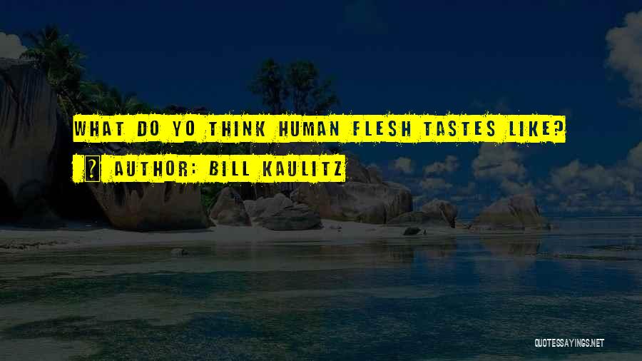 Bill Kaulitz Quotes: What Do Yo Think Human Flesh Tastes Like?