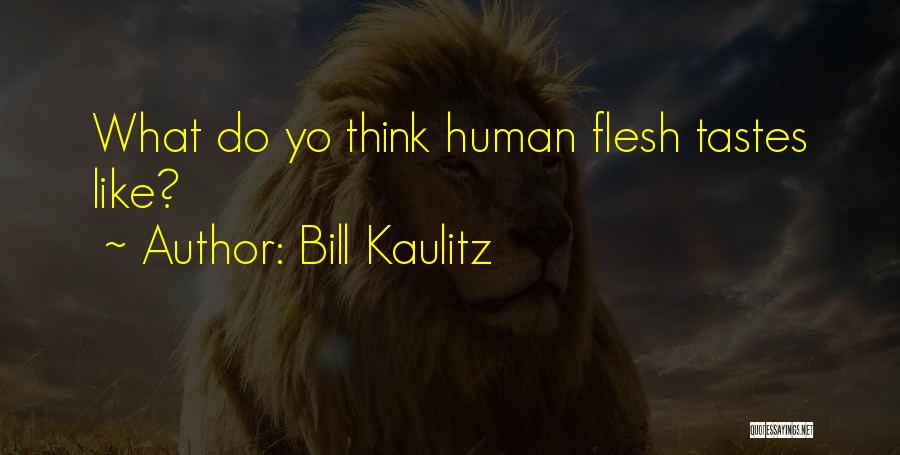 Bill Kaulitz Quotes: What Do Yo Think Human Flesh Tastes Like?