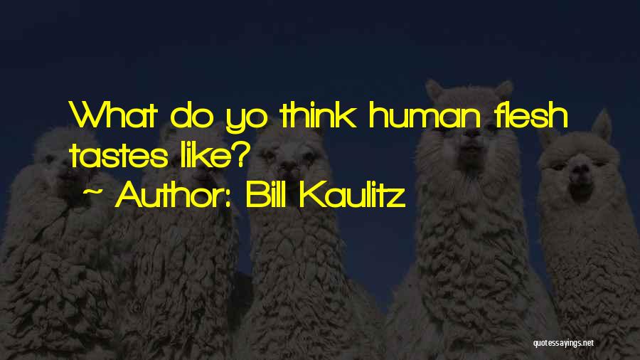 Bill Kaulitz Quotes: What Do Yo Think Human Flesh Tastes Like?