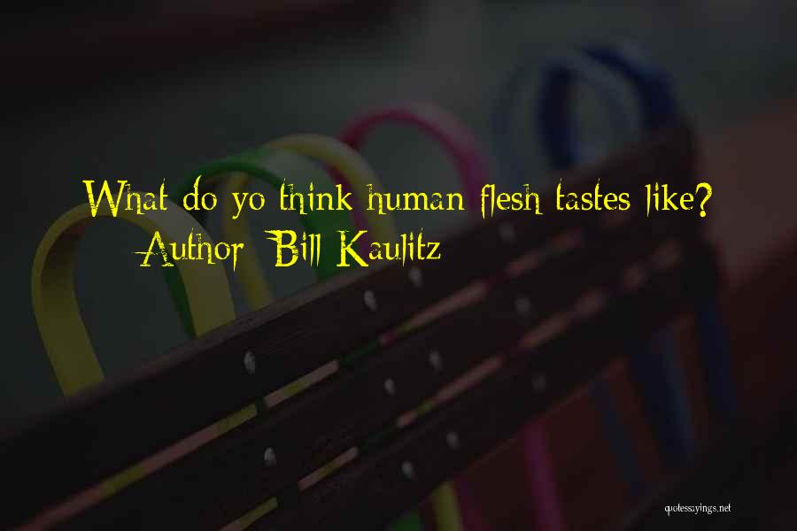 Bill Kaulitz Quotes: What Do Yo Think Human Flesh Tastes Like?