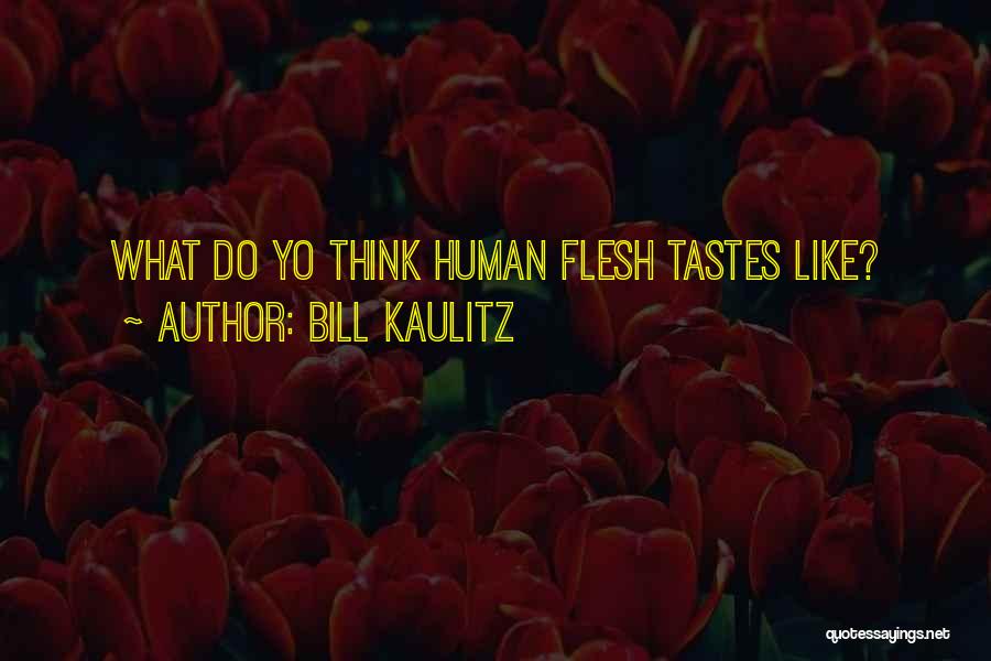 Bill Kaulitz Quotes: What Do Yo Think Human Flesh Tastes Like?