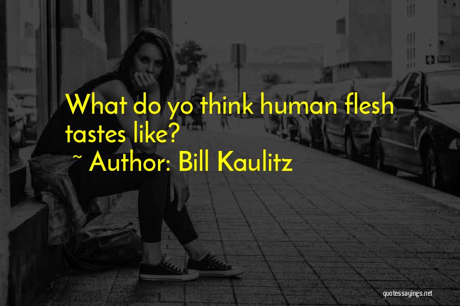 Bill Kaulitz Quotes: What Do Yo Think Human Flesh Tastes Like?