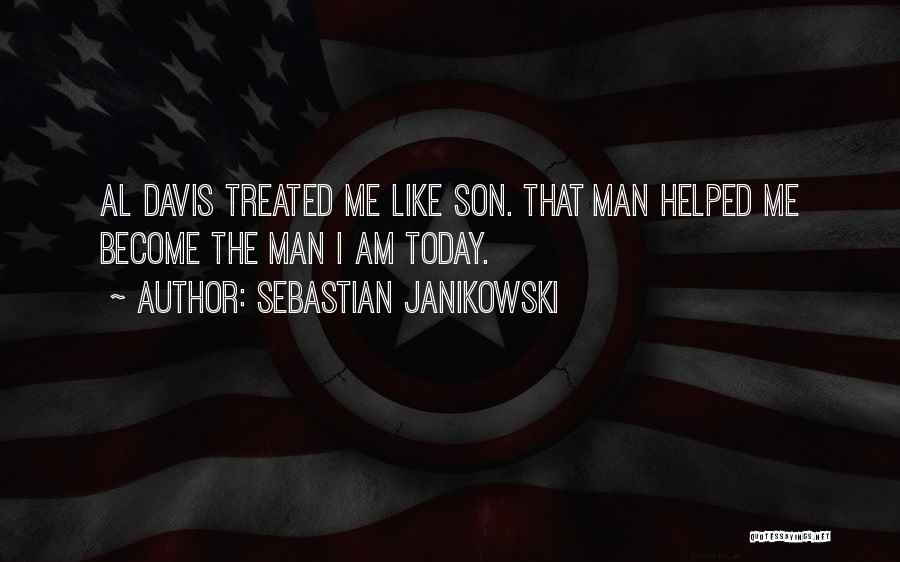 Sebastian Janikowski Quotes: Al Davis Treated Me Like Son. That Man Helped Me Become The Man I Am Today.