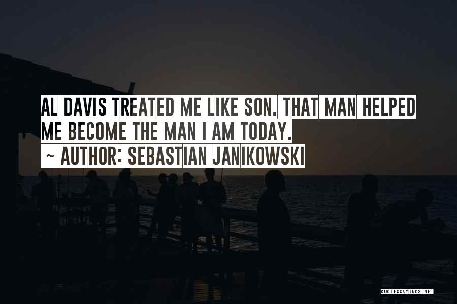 Sebastian Janikowski Quotes: Al Davis Treated Me Like Son. That Man Helped Me Become The Man I Am Today.