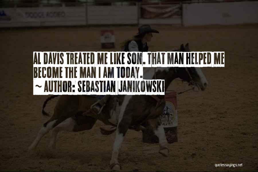 Sebastian Janikowski Quotes: Al Davis Treated Me Like Son. That Man Helped Me Become The Man I Am Today.