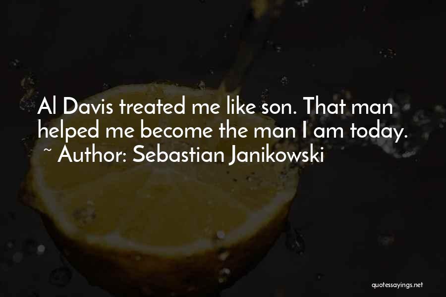 Sebastian Janikowski Quotes: Al Davis Treated Me Like Son. That Man Helped Me Become The Man I Am Today.