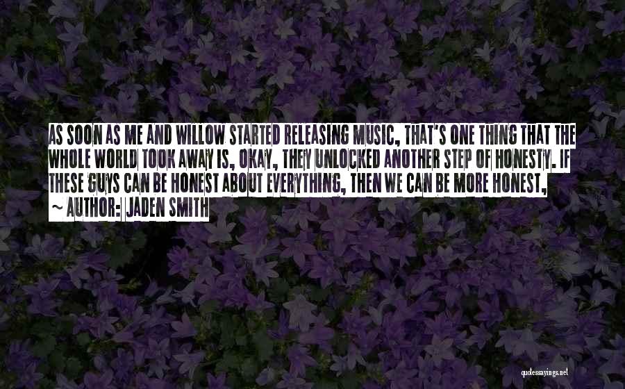 Jaden Smith Quotes: As Soon As Me And Willow Started Releasing Music, That's One Thing That The Whole World Took Away Is, Okay,