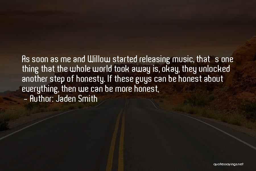 Jaden Smith Quotes: As Soon As Me And Willow Started Releasing Music, That's One Thing That The Whole World Took Away Is, Okay,