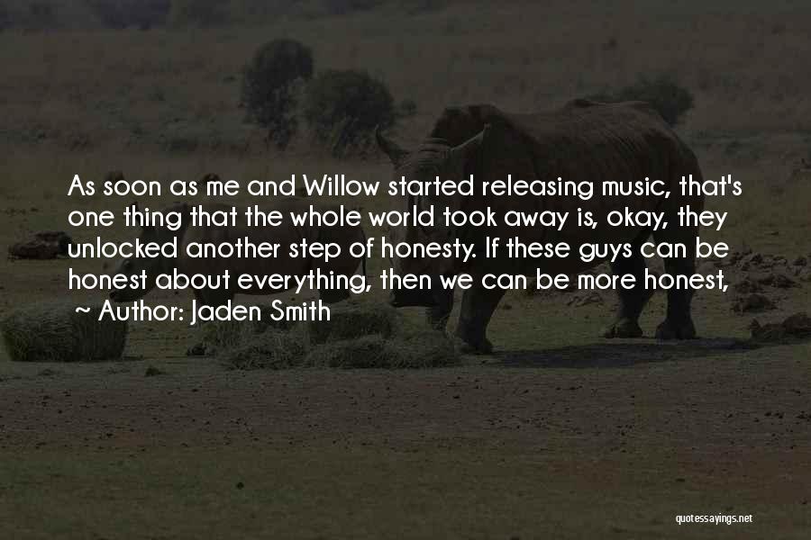 Jaden Smith Quotes: As Soon As Me And Willow Started Releasing Music, That's One Thing That The Whole World Took Away Is, Okay,