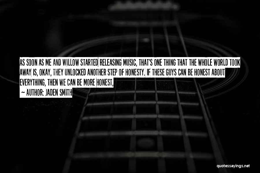 Jaden Smith Quotes: As Soon As Me And Willow Started Releasing Music, That's One Thing That The Whole World Took Away Is, Okay,