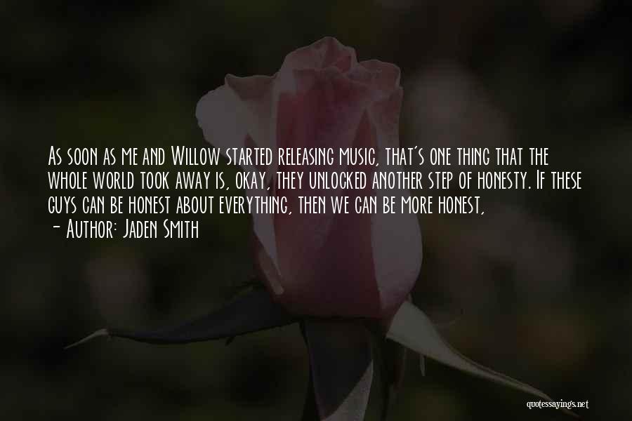 Jaden Smith Quotes: As Soon As Me And Willow Started Releasing Music, That's One Thing That The Whole World Took Away Is, Okay,