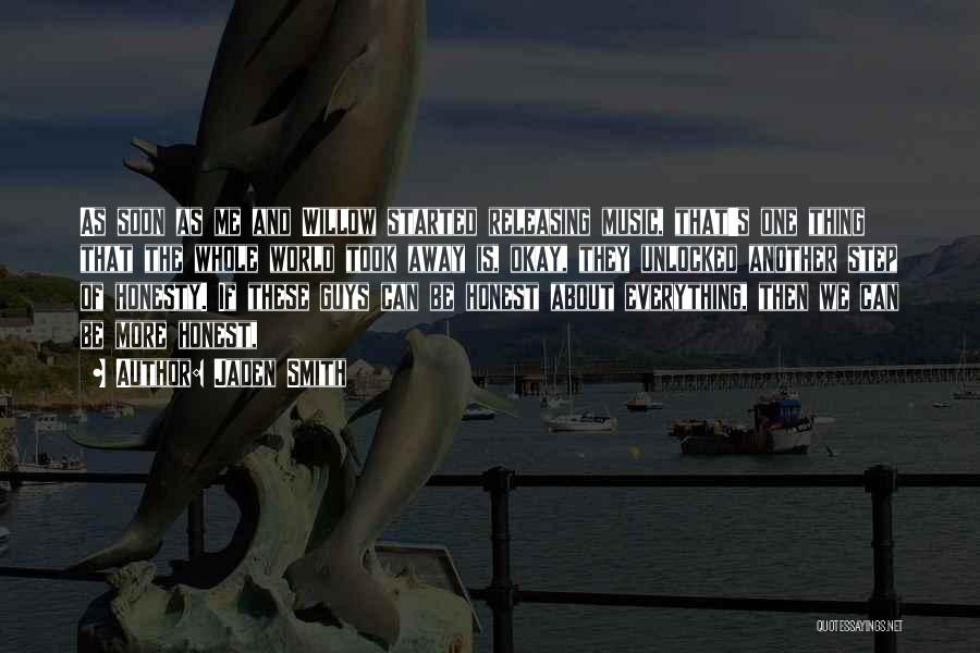 Jaden Smith Quotes: As Soon As Me And Willow Started Releasing Music, That's One Thing That The Whole World Took Away Is, Okay,
