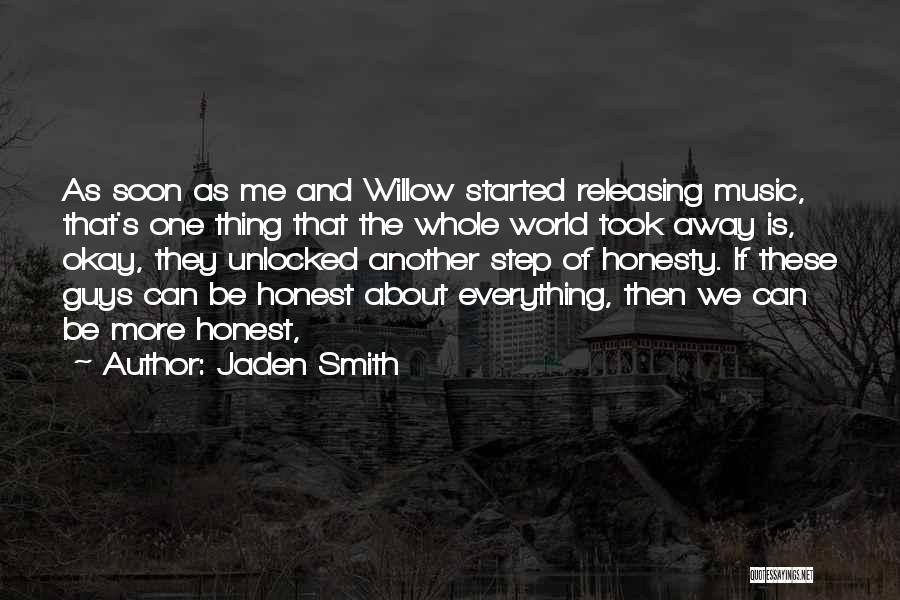 Jaden Smith Quotes: As Soon As Me And Willow Started Releasing Music, That's One Thing That The Whole World Took Away Is, Okay,