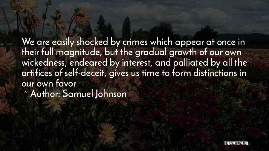Samuel Johnson Quotes: We Are Easily Shocked By Crimes Which Appear At Once In Their Full Magnitude, But The Gradual Growth Of Our