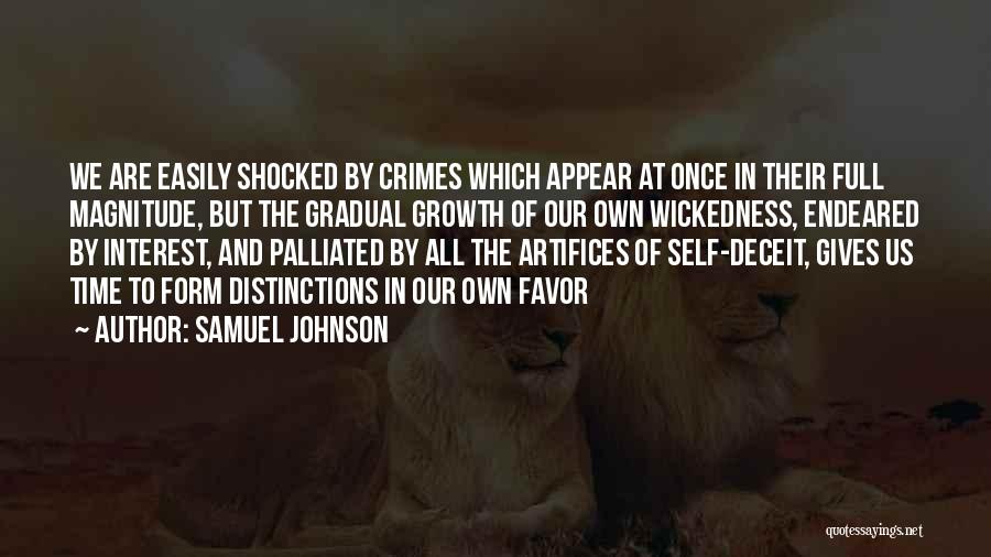 Samuel Johnson Quotes: We Are Easily Shocked By Crimes Which Appear At Once In Their Full Magnitude, But The Gradual Growth Of Our
