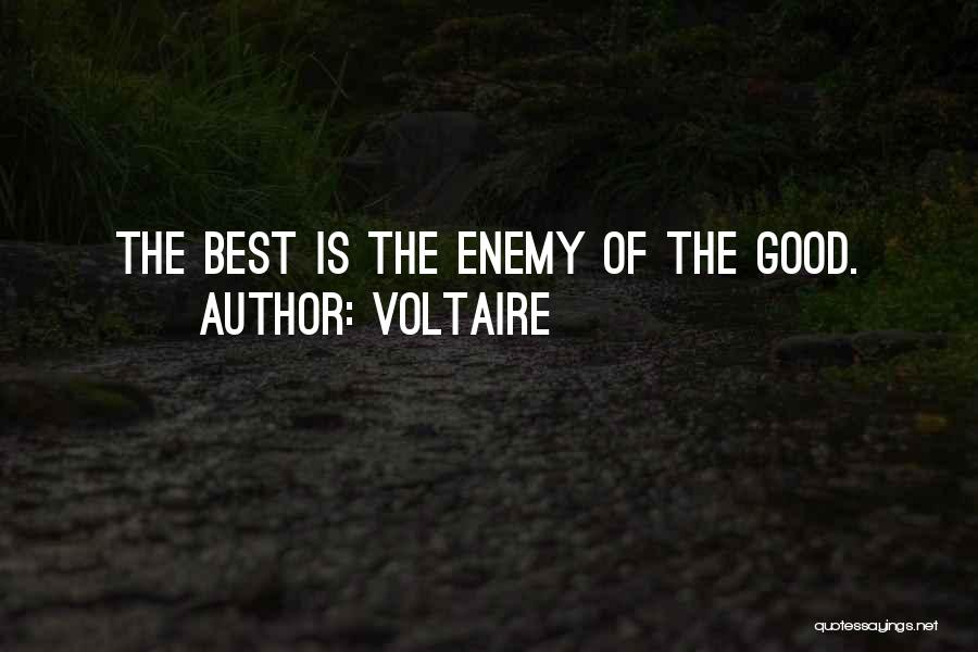 Voltaire Quotes: The Best Is The Enemy Of The Good.