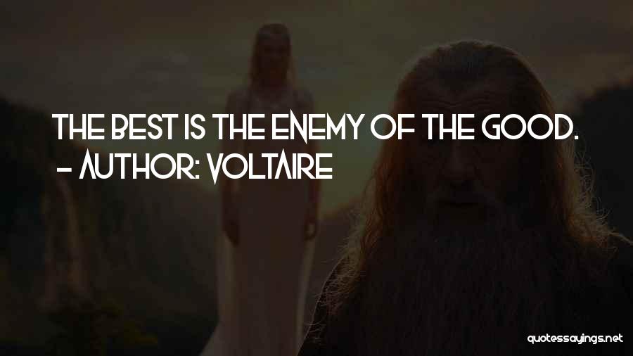 Voltaire Quotes: The Best Is The Enemy Of The Good.