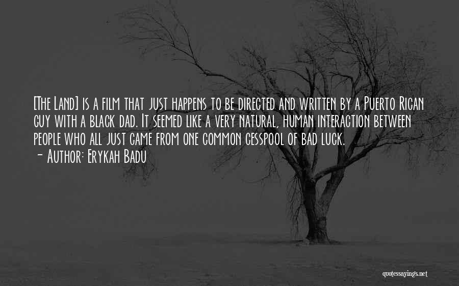 Erykah Badu Quotes: [the Land] Is A Film That Just Happens To Be Directed And Written By A Puerto Rican Guy With A