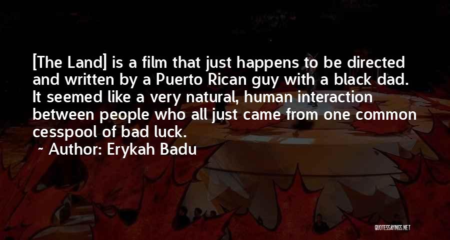 Erykah Badu Quotes: [the Land] Is A Film That Just Happens To Be Directed And Written By A Puerto Rican Guy With A