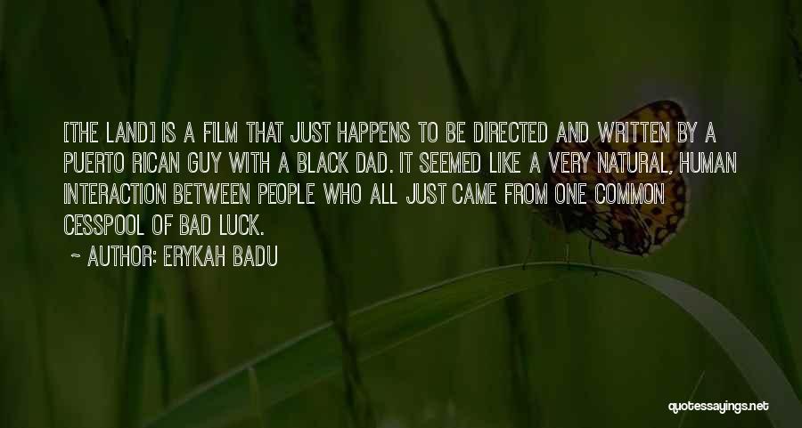 Erykah Badu Quotes: [the Land] Is A Film That Just Happens To Be Directed And Written By A Puerto Rican Guy With A