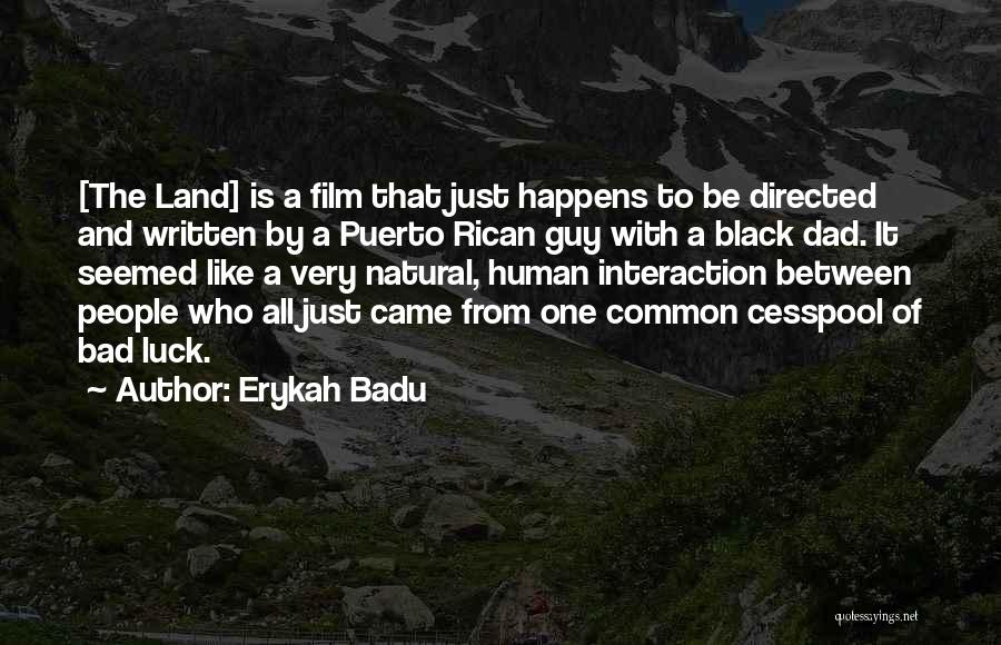 Erykah Badu Quotes: [the Land] Is A Film That Just Happens To Be Directed And Written By A Puerto Rican Guy With A