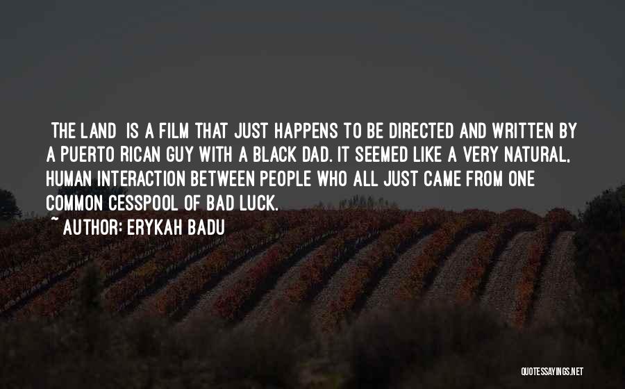 Erykah Badu Quotes: [the Land] Is A Film That Just Happens To Be Directed And Written By A Puerto Rican Guy With A