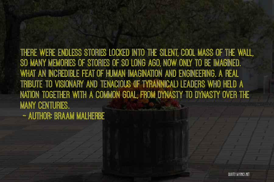 Braam Malherbe Quotes: There Were Endless Stories Locked Into The Silent, Cool Mass Of The Wall, So Many Memories Of Stories Of So