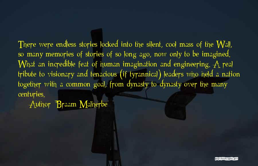 Braam Malherbe Quotes: There Were Endless Stories Locked Into The Silent, Cool Mass Of The Wall, So Many Memories Of Stories Of So