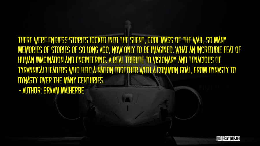 Braam Malherbe Quotes: There Were Endless Stories Locked Into The Silent, Cool Mass Of The Wall, So Many Memories Of Stories Of So