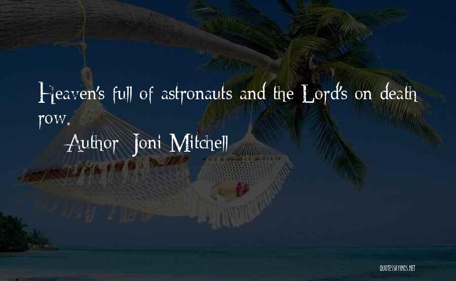 Joni Mitchell Quotes: Heaven's Full Of Astronauts And The Lord's On Death Row.