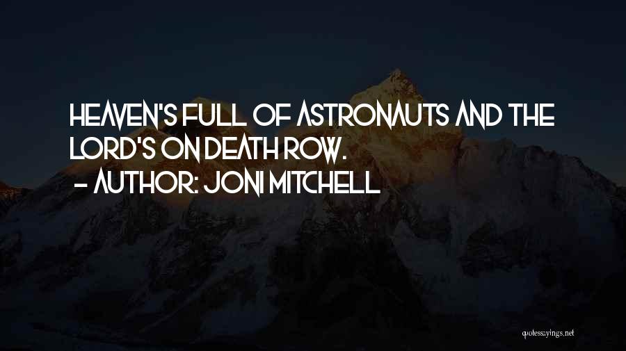 Joni Mitchell Quotes: Heaven's Full Of Astronauts And The Lord's On Death Row.