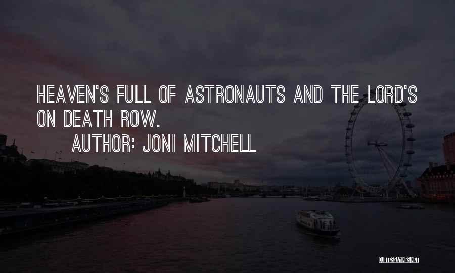 Joni Mitchell Quotes: Heaven's Full Of Astronauts And The Lord's On Death Row.