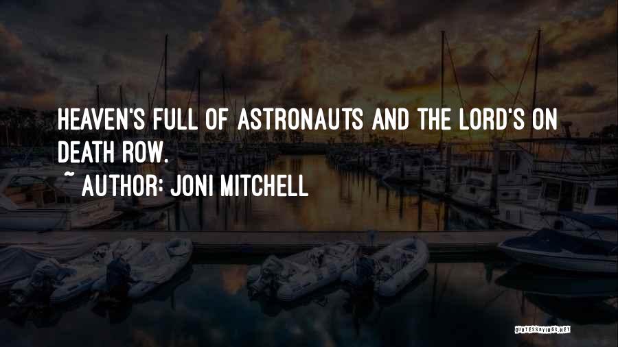 Joni Mitchell Quotes: Heaven's Full Of Astronauts And The Lord's On Death Row.