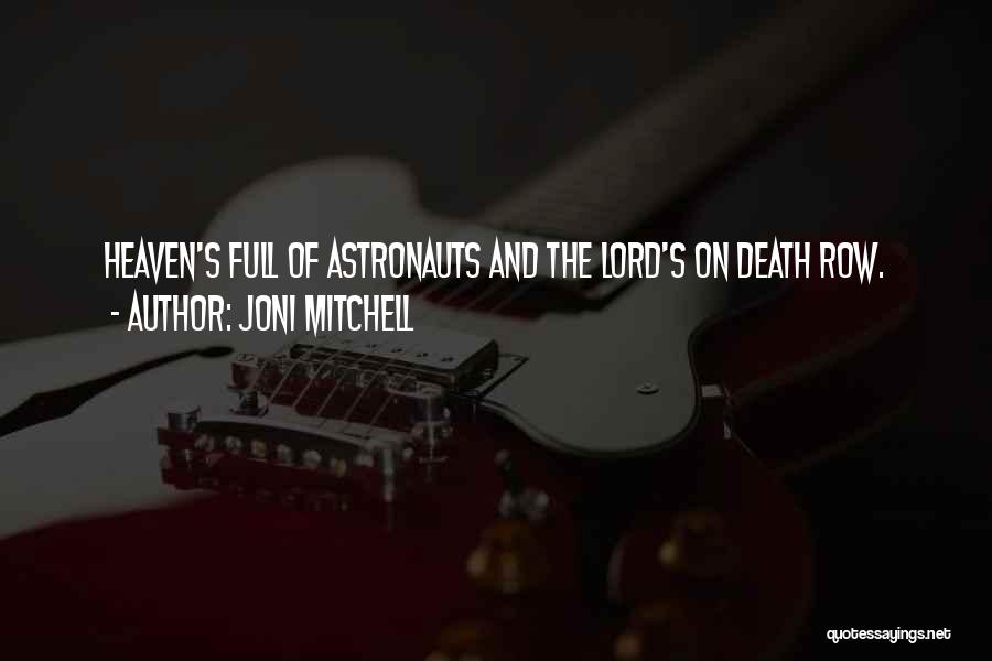 Joni Mitchell Quotes: Heaven's Full Of Astronauts And The Lord's On Death Row.