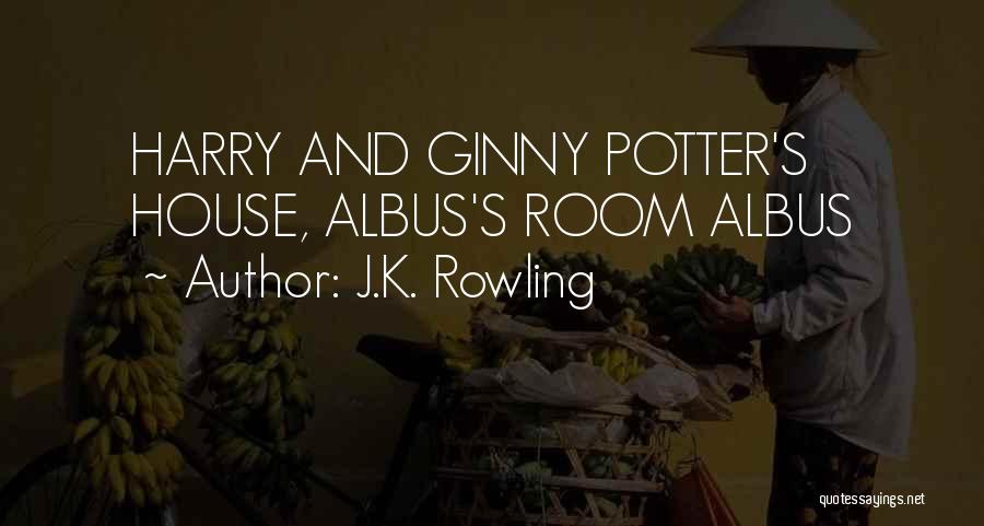 J.K. Rowling Quotes: Harry And Ginny Potter's House, Albus's Room Albus