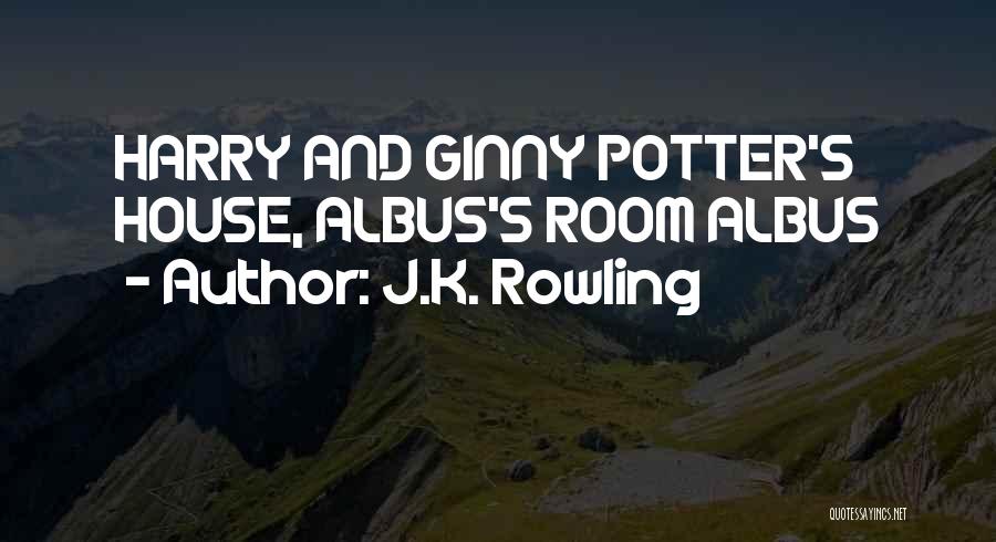 J.K. Rowling Quotes: Harry And Ginny Potter's House, Albus's Room Albus