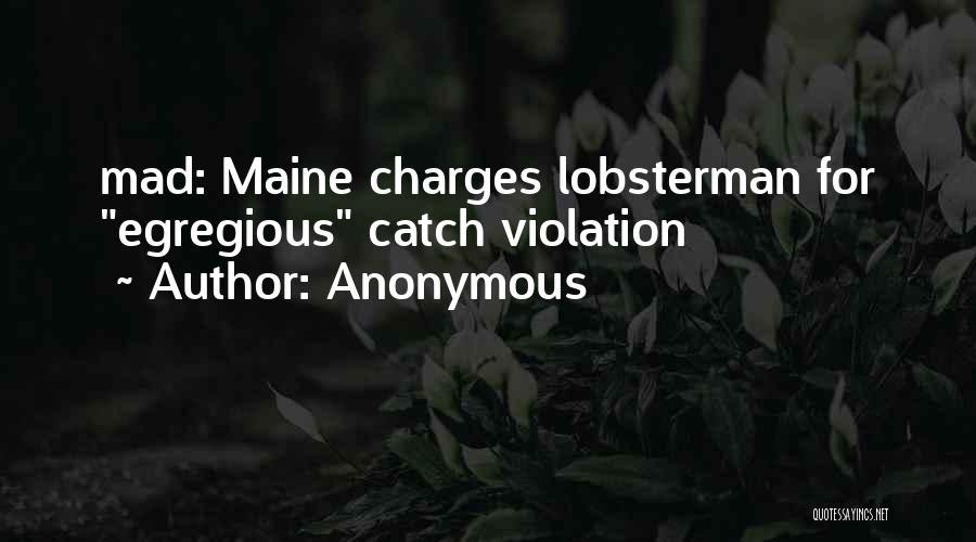 Anonymous Quotes: Mad: Maine Charges Lobsterman For Egregious Catch Violation