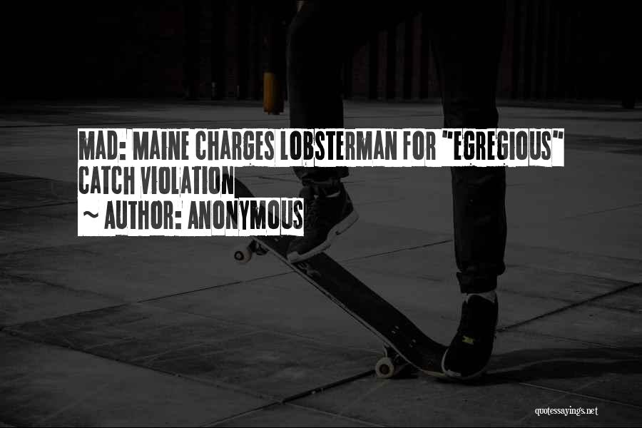 Anonymous Quotes: Mad: Maine Charges Lobsterman For Egregious Catch Violation