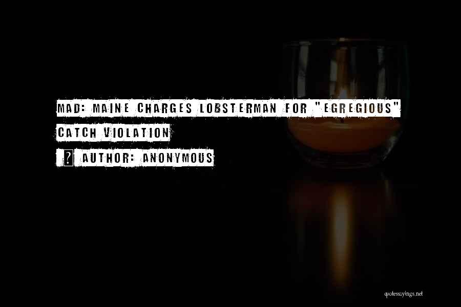 Anonymous Quotes: Mad: Maine Charges Lobsterman For Egregious Catch Violation