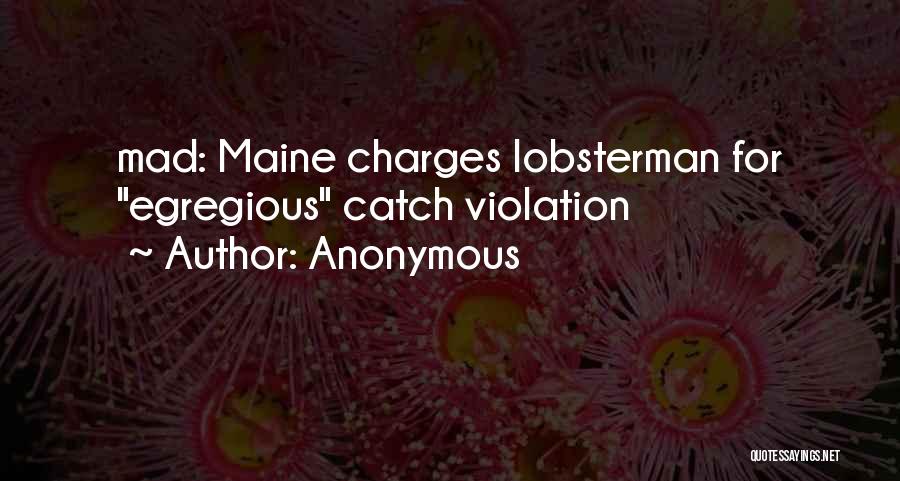 Anonymous Quotes: Mad: Maine Charges Lobsterman For Egregious Catch Violation