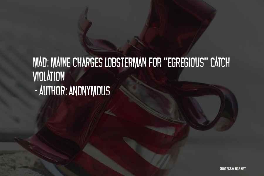 Anonymous Quotes: Mad: Maine Charges Lobsterman For Egregious Catch Violation