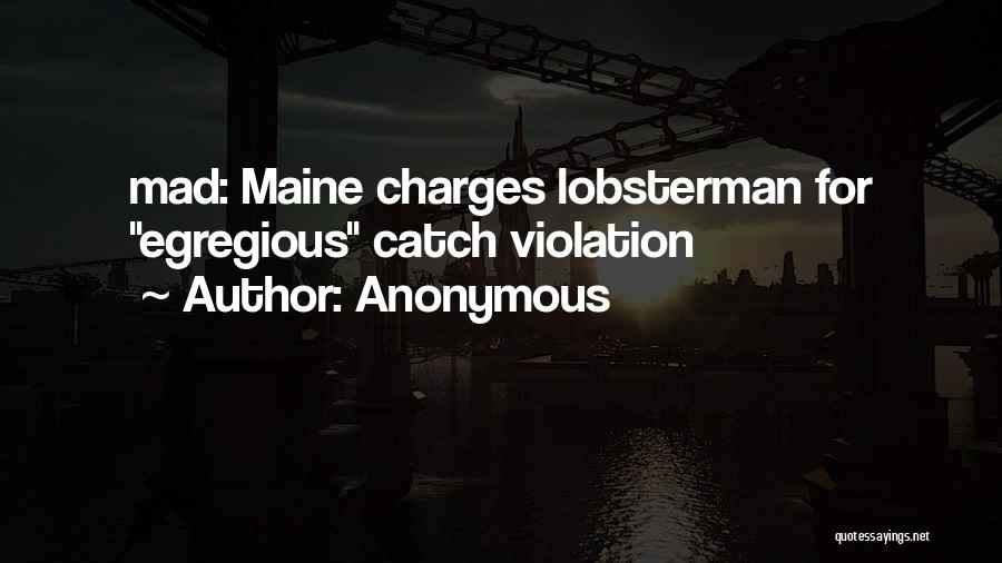 Anonymous Quotes: Mad: Maine Charges Lobsterman For Egregious Catch Violation