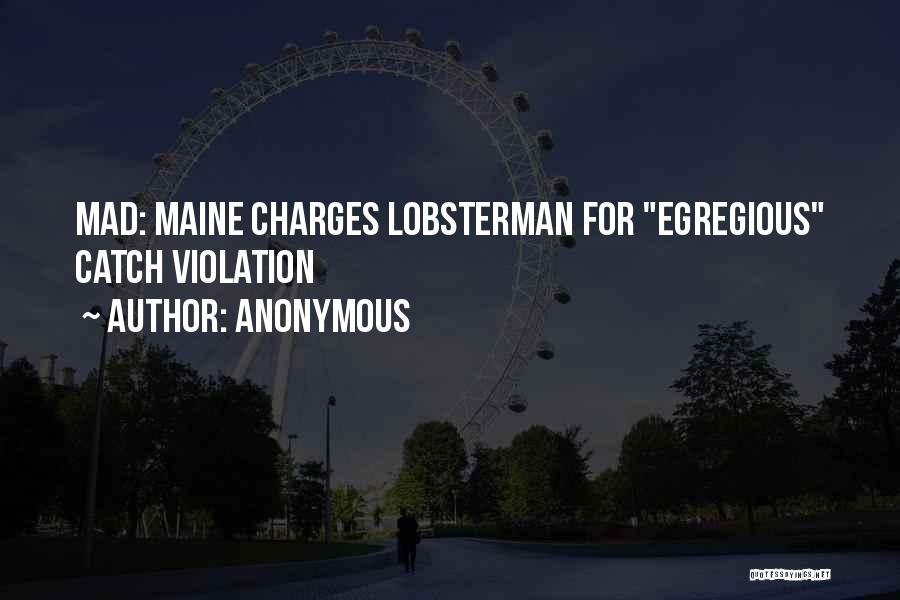 Anonymous Quotes: Mad: Maine Charges Lobsterman For Egregious Catch Violation