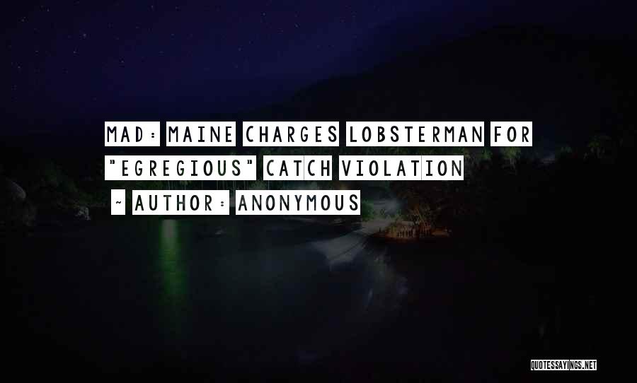 Anonymous Quotes: Mad: Maine Charges Lobsterman For Egregious Catch Violation
