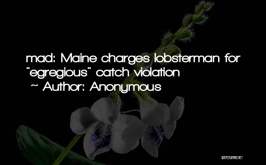 Anonymous Quotes: Mad: Maine Charges Lobsterman For Egregious Catch Violation