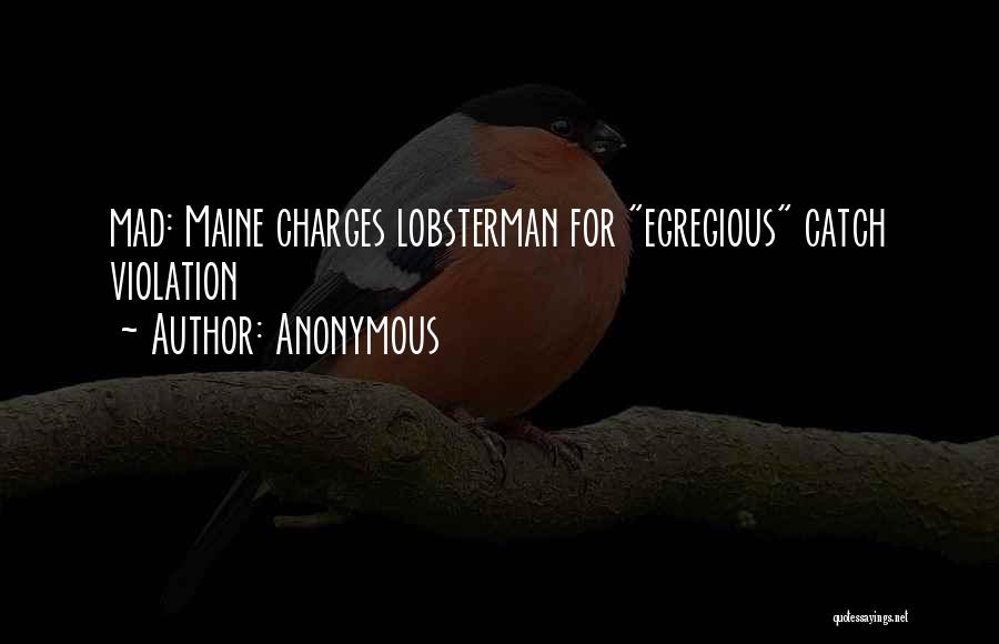 Anonymous Quotes: Mad: Maine Charges Lobsterman For Egregious Catch Violation