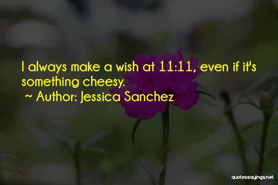 11 11 Make A Wish Quotes By Jessica Sanchez