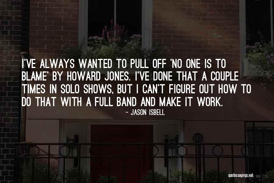 11 Birthday Quotes By Jason Isbell 11 Birthday Quotes By Jason Isbell