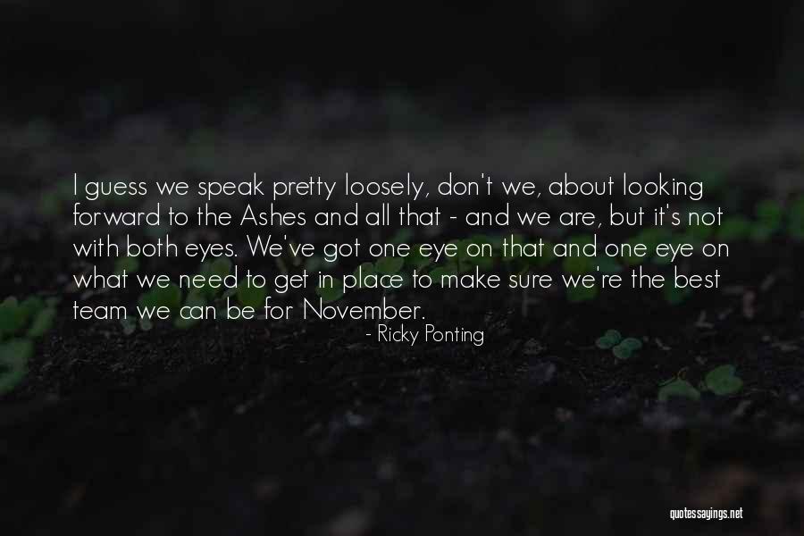 11 November Quotes By Ricky Ponting 11 November Quotes By Ricky Ponting
